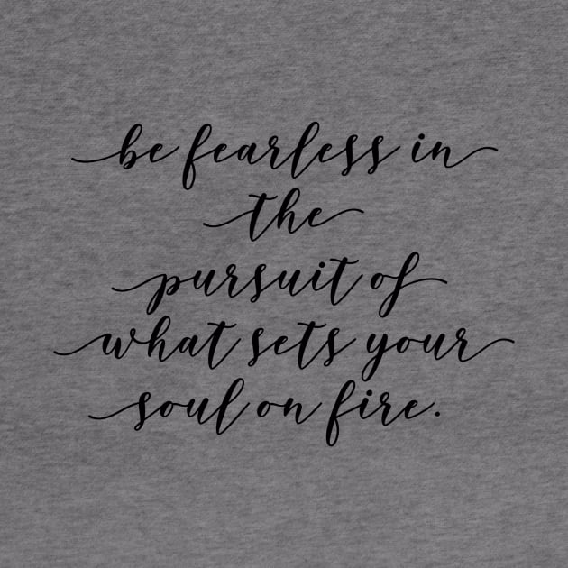 be fearless in the pursuit of what sets your soul on fire by GMAT